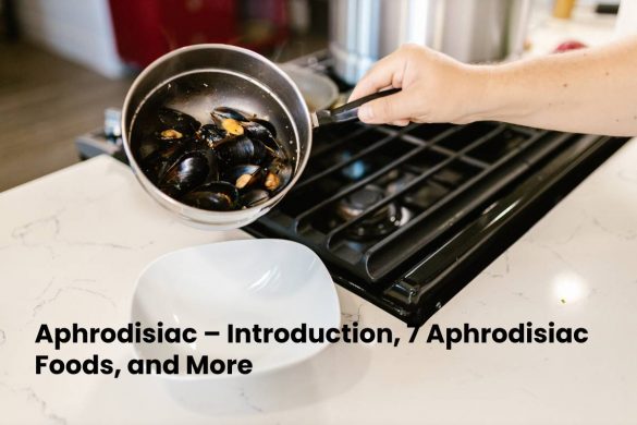 Aphrodisiac – Introduction, 7 Aphrodisiac Foods, and More
