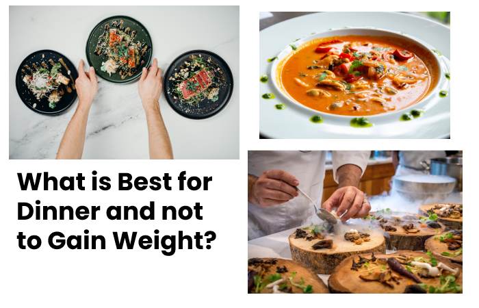 What is Best for Dinner and not to Gain Weight?