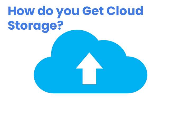 How do you Get Cloud Storage?