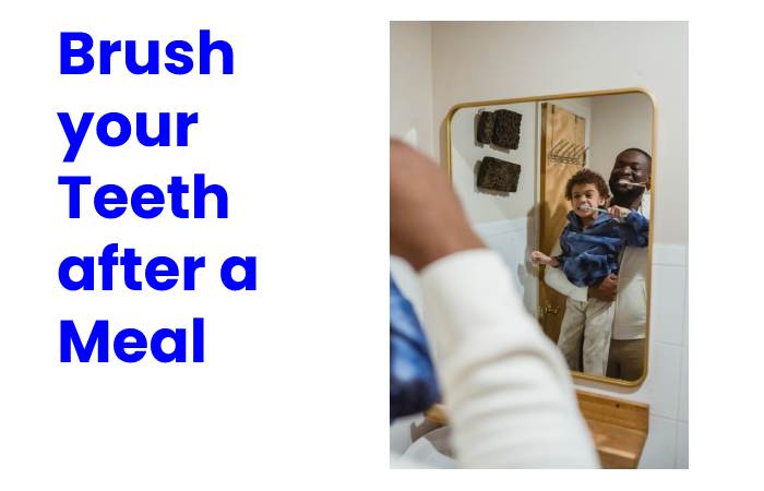 Brush your Teeth after a Meal