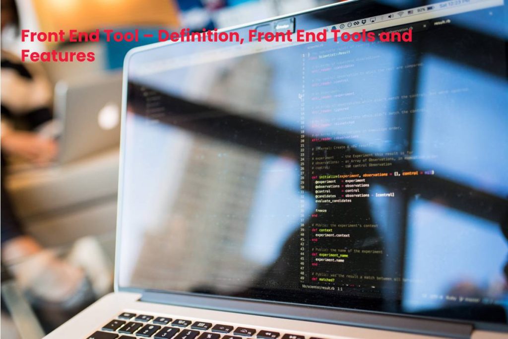 Front End Tool – Definition, Front End Tools and Features