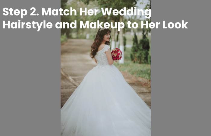Step 2. Match Her Wedding Hairstyle and Makeup to Her Look