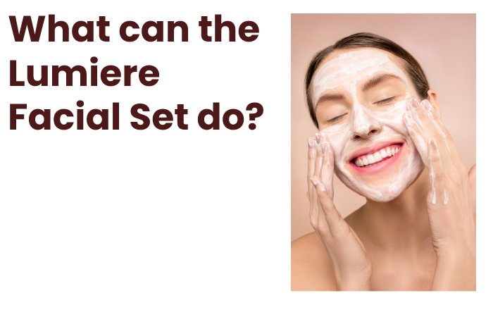 What can the Lumiere Facial Set do?