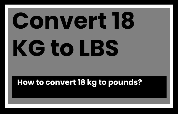 How to convert 18 kg to pounds?