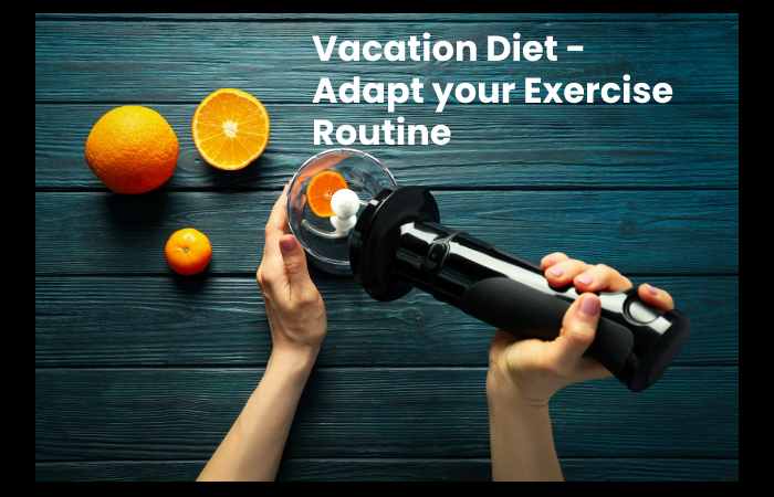 Vacation Diet - Adapt your Exercise Routine