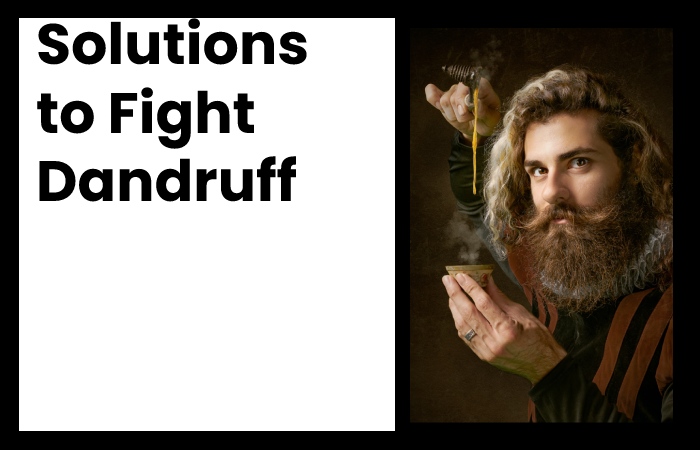 Solutions to Fight Dandruff
