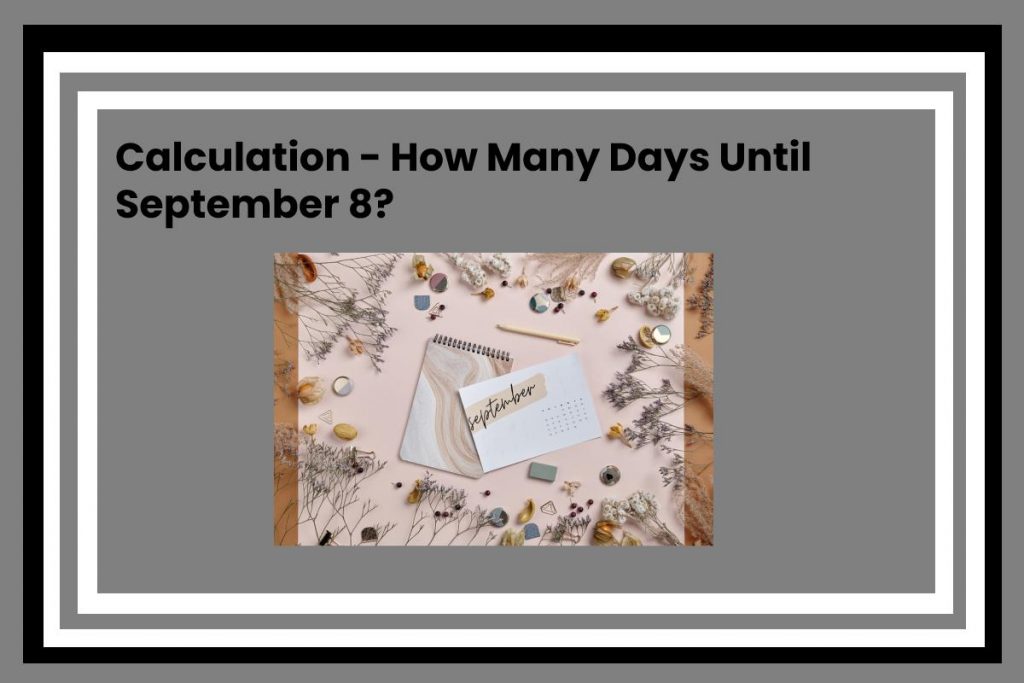 Calculation - How Many Days Until September 8?