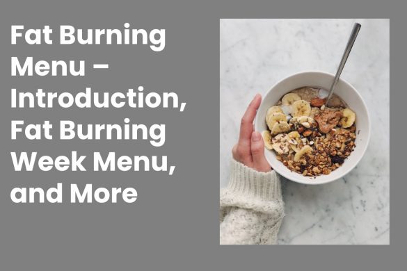 Fat Burning Menu – Introduction, Fat Burning Week Menu, and More