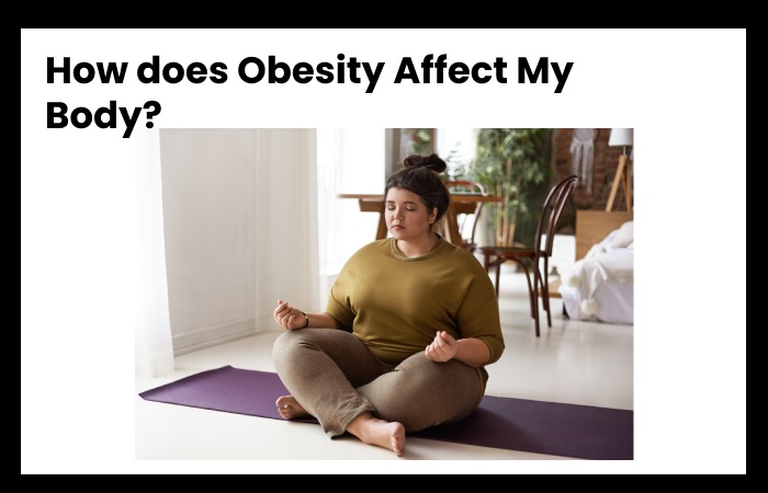 How does Obesity Affect My Body?