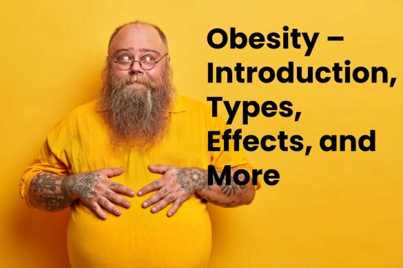 Obesity – Introduction, Types, Effects, and More