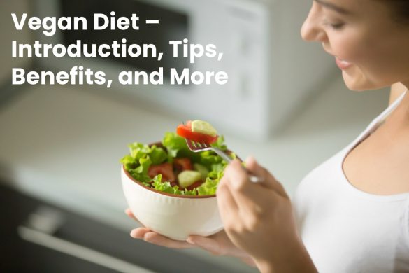 Vegan Diet – Introduction, Tips, Benefits, and More