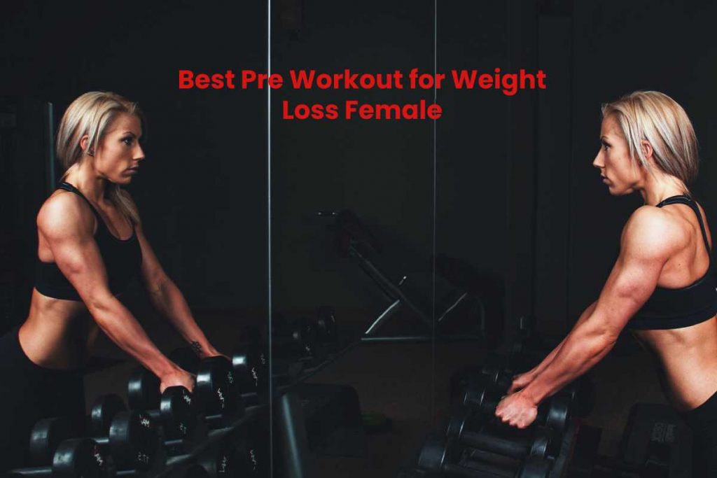 Best Pre Workout for Weight Loss Female