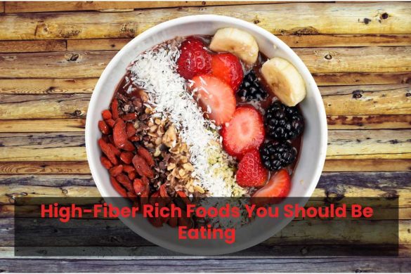 High-Fiber Rich Foods You Should Be Eating