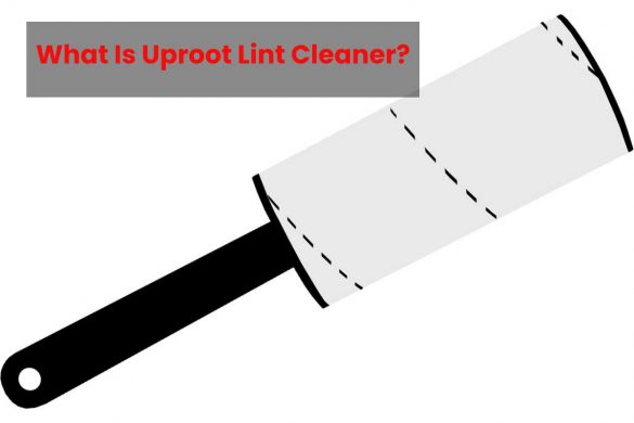 What Is Uproot Lint Cleaner?