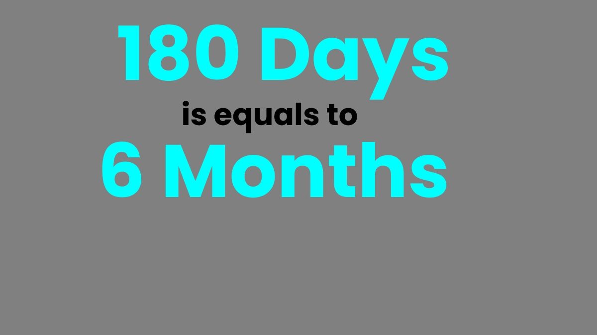 How Many Months Is 180 Days? – 180 Days Is How Many Months