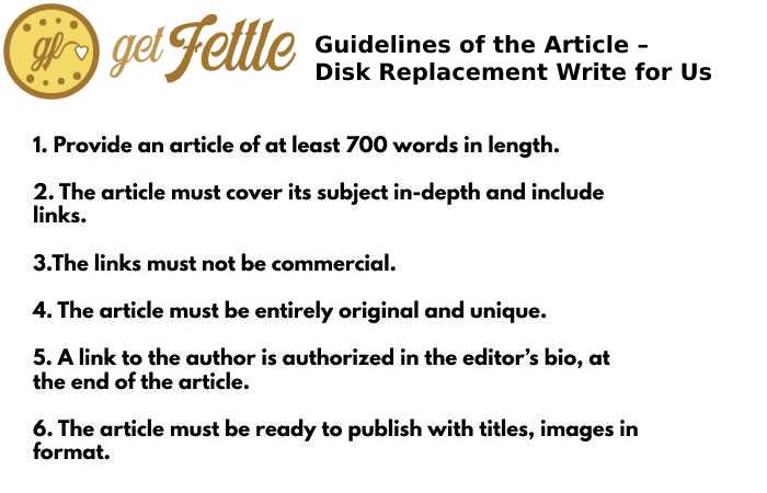 Guidelines of the Article – Disk Replacement Write for Us