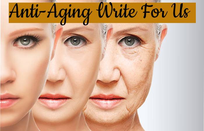 Anti-Aging Write For Us