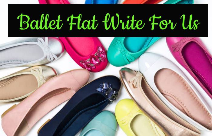 Ballet Flat Write For Us