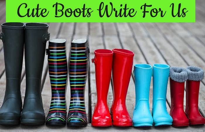 Cute Boots Write For Us