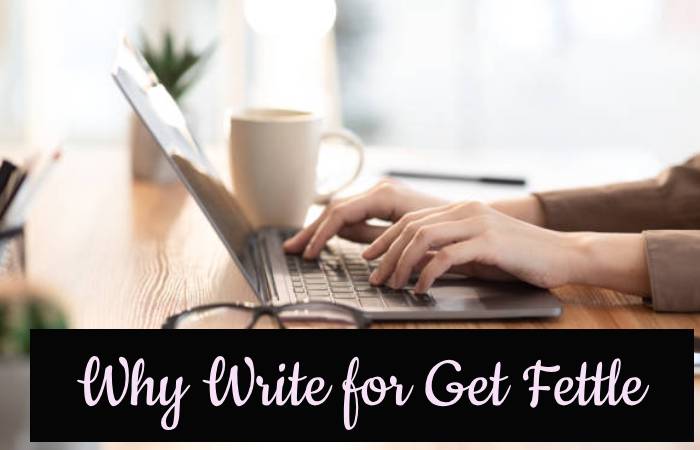 Why Write for Get Fettle - Design Write For Us