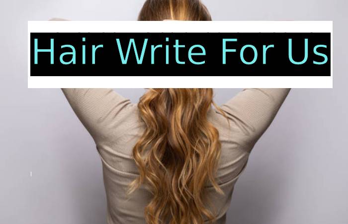 hair write for us
