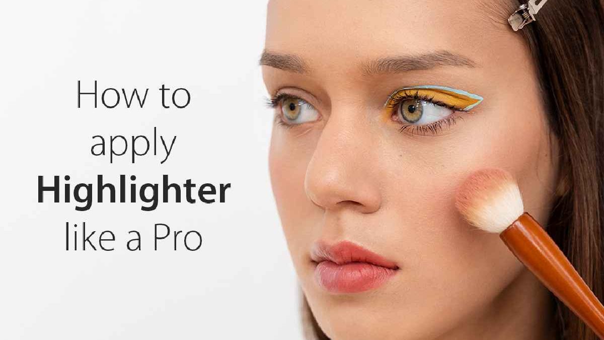 Highlighter Makeup – Where to Apply Highlighter Makeup?