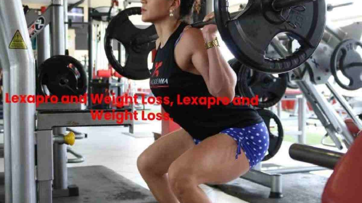 Lexapro and Weight Loss, Lexapro and Weight Loss.