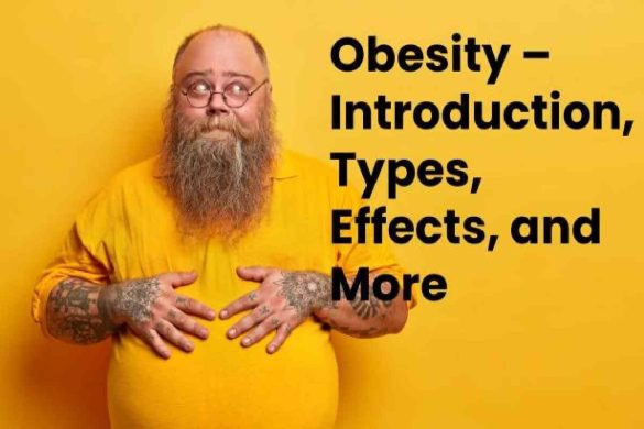 Obesity – Introduction, Types, Effects, and More